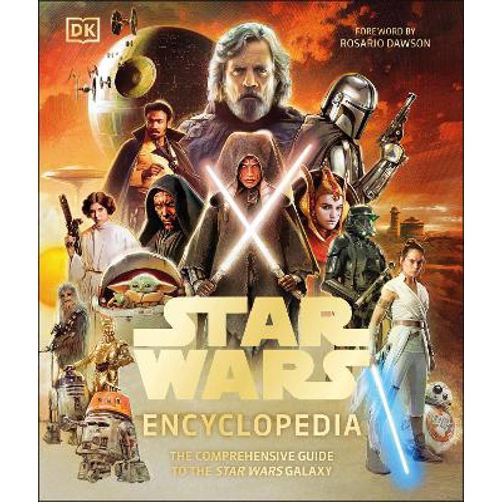 Star Wars Encyclopedia: The Comprehensive Guide to the Star Wars Galaxy (Hardback) - Dan Brooks